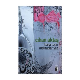 BANA UZUN MEKTUPLAR YAZ - CIHAN AKTAŞ
