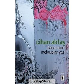 BANA UZUN MEKTUPLAR YAZ - CIHAN AKTAŞ