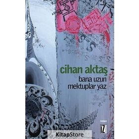 BANA UZUN MEKTUPLAR YAZ - CIHAN AKTAŞ