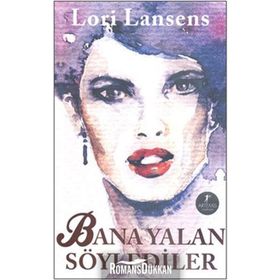 Bana Yalan Söylediler - Lori Lansens
