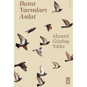 Bana Yarınları Anlat Ahmey Günbay Yıldız