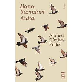 Bana Yarınları Anlat Ahmey Günbay Yıldız