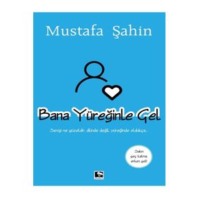 Bana Yüreğinle Gel - Mustafa Şahin