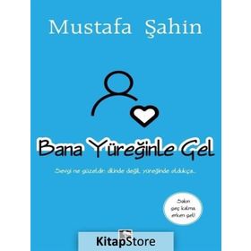 Bana Yüreğinle Gel - Mustafa Şahin