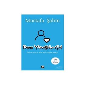 Bana Yüreğinle Gel - Mustafa Şahin