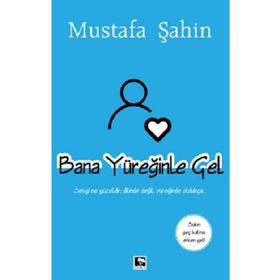 Bana Yüreğinle Gel - Mustafa Şahin