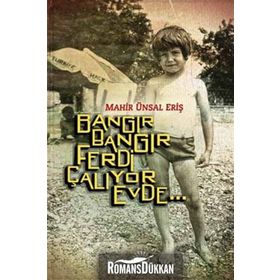 Bangır Bangır Ferdi Çalıyor Evde... - Mahir Ünsal Eriş