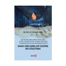 Banka Birleşmeleri Üzerine Bir Araştırma - Yurdagül Meral