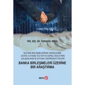 Banka Birleşmeleri Üzerine Bir Araştırma - Yurdagül Meral