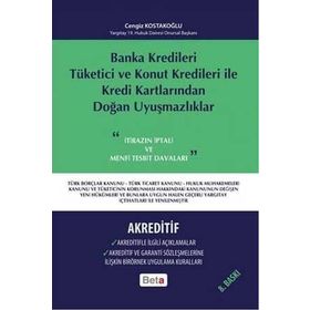 BANKA KREDILERI TÜKETİCİ VE KONUT KREDILERI ILE KREDI KARTLARINDAN DOĞAN UYUŞMAZLIKLAR-AKREDITIF - CENGIZ KOSTAKOĞLU