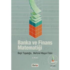BANKA VE FINANS MATEMATIĞI - BEŞIR TOPALOĞLU;MEHMET MAŞUK FIDAN