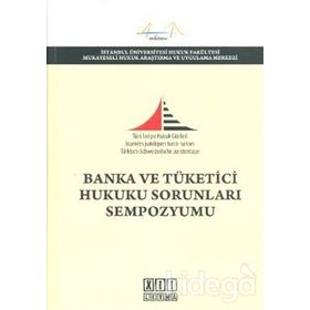 BANKA VE TÜKETİCİ HUKUKU SORUNLARI SEMPOZYUMU - KOLLEKTIF