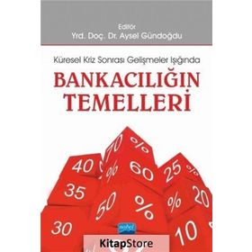 Bankacılığın Temelleri - Ali Bayrakdaroğlu Aysel Gündoğdu Gürcan Avcı Yusuf Dinç Serhat Yüksel Bora Selçuk Z. Dina Çakmur Yıldırtan Selin Sarılı Cüneyt Dirican