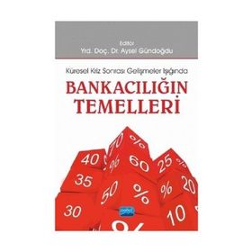 Bankacılığın Temelleri - Ali Bayrakdaroğlu Aysel Gündoğdu Gürcan Avcı Yusuf Dinç Serhat Yüksel Bora Selçuk Z. Dina Çakmur Yıldırtan Selin Sarılı Cüneyt Dirican