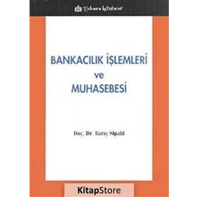 BANKACILIK İŞLEMLERİ VE MUHASEBESI - BARIŞ SIPAHI