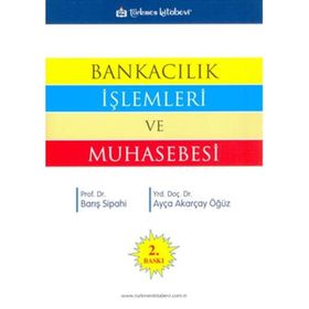 BANKACILIK İŞLEMLERİ VE MUHASEBESI - BARIŞ SIPAHI