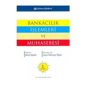 BANKACILIK İŞLEMLERİ VE MUHASEBESI - BARIŞ SIPAHI