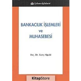 BANKACILIK İŞLEMLERİ VE MUHASEBESI - BARIŞ SIPAHI
