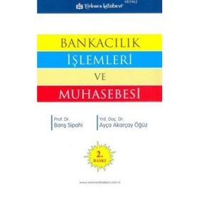 BANKACILIK İŞLEMLERİ VE MUHASEBESI - BARIŞ SIPAHI