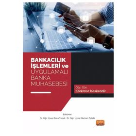 Bankacılık İşlemleri ve Uygulamalı Banka Muhasebesi Nobel Akademik Yayıncılık