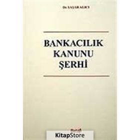 BANKACILIK KANUNU ŞERHİ - YAŞAR ALICI