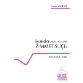 Bankacılık Kanunu'na Göre Zimmet Suçu Bankacılık K. m. 160 / Davut Gürses