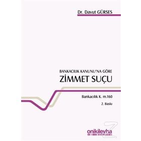 Bankacılık Kanunu'na Göre Zimmet Suçu Bankacılık K. m. 160 / Davut Gürses