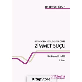 Bankacılık Kanunu'na Göre Zimmet Suçu Bankacılık K. m. 160 / Davut Gürses