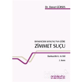 Bankacılık Kanunu'na Göre Zimmet Suçu Bankacılık K. m. 160 / Davut Gürses