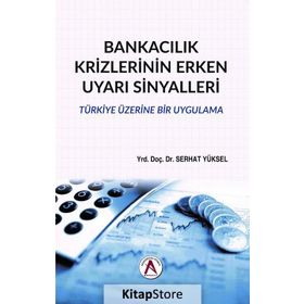 Bankacılık Krizlerinin Erken Uyarı Sinyalleri - Serhat Yüksel