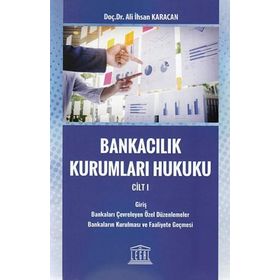 Bankacılık Kurumları Hukuku 1 - Ali İhsan Karacan