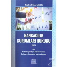 Bankacılık Kurumları Hukuku 1 - Ali İhsan Karacan