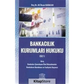 Bankacılık Kurumları Hukuku 1 - Ali İhsan Karacan
