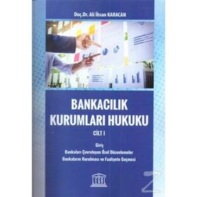 Bankacılık Kurumları Hukuku 1 - Ali İhsan Karacan