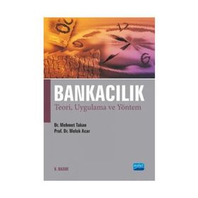 BANKACILIK TEORI, UYGULAMA VE YÖNTEM - MEHMET TAKAN;MELEK ACAR BOYACIOĞLU