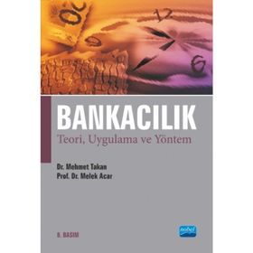 BANKACILIK TEORI, UYGULAMA VE YÖNTEM - MEHMET TAKAN;MELEK ACAR BOYACIOĞLU