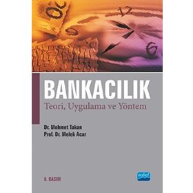 BANKACILIK TEORI, UYGULAMA VE YÖNTEM - MEHMET TAKAN;MELEK ACAR BOYACIOĞLU