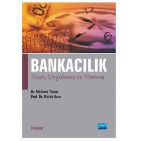 BANKACILIK TEORI, UYGULAMA VE YÖNTEM - MEHMET TAKAN;MELEK ACAR BOYACIOĞLU