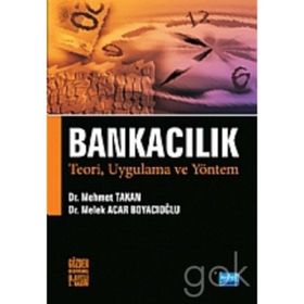 BANKACILIK TEORI, UYGULAMA VE YÖNTEM - MEHMET TAKAN;MELEK ACAR BOYACIOĞLU