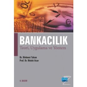 BANKACILIK TEORI, UYGULAMA VE YÖNTEM - MEHMET TAKAN;MELEK ACAR BOYACIOĞLU