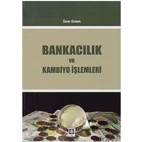 Bankacılık ve Kambiyo İşlemleri - Üner Ertem