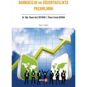Bankacılık ve Sigortacılıkta Pazarlama - Aziz Öztürk Ömer Faruk Güven