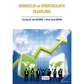 Bankacılık ve Sigortacılıkta Pazarlama - Aziz Öztürk Ömer Faruk Güven