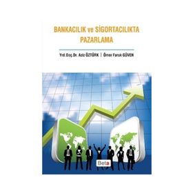 Bankacılık ve Sigortacılıkta Pazarlama - Aziz Öztürk Ömer Faruk Güven