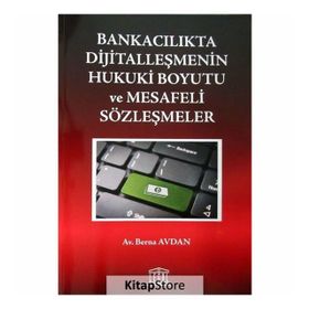Bankacılıkta Dijitalleşmenin Hukuki Boyutu ve Mesafeli Sözleşmeler - Berna Avdan