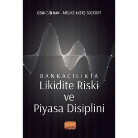 Bankacılıkta Likidite Riski ve Piyasa Disiplini - Ozan Gülhan