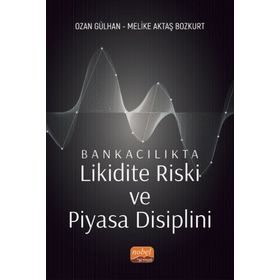 Bankacılıkta Likidite Riski ve Piyasa Disiplini - Ozan Gülhan