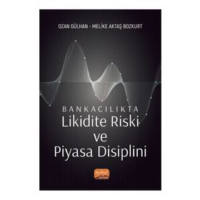 Bankacılıkta Likidite Riski ve Piyasa Disiplini - Ozan Gülhan