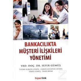 Bankacılıkta Müşteri İlişkileri Yönetimi - Sefer Gümüş