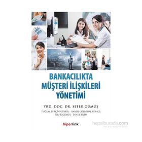 Bankacılıkta Müşteri İlişkileri Yönetimi - Sefer Gümüş